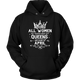 All Women Created Equal But Queens Are Born In April Birthday Hoodie - kittentee