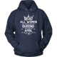 All Women Created Equal But Queens Are Born In April Birthday Hoodie - kittentee