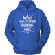 All Women Created Equal But Queens Are Born In April Birthday Hoodie - kittentee