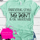 Parenting Style: Somewhere Between No, Don't & Oh, Whatever T-Shirt