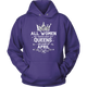 All Women Created Equal But Queens Are Born In April Birthday Hoodie - kittentee