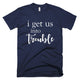 I Get Into Trouble T-Shirt