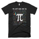 I'm Just Here For The Pi Pie Cute T-Shirt