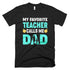 My Favorite Teacher Calls Me Dad Father Day T-Shirt