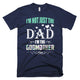 I'm Not Just The Dad I'm The Godmother Father Day T-Shirt