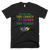 We Don't Hide The Crazy We Parade It Down The Street T Shirt