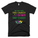 We Don't Hide The Crazy We Parade It Down The Street T Shirt