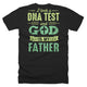 A DNA Test and God is my Father Christian Funny Father Day T-Shirt