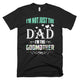 I'm Not Just The Dad I'm The Godmother Father Day T-Shirt