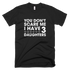 You Don't Scare Me I Have Three Daughters TShirt