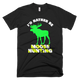 I'd Rather Be Moose Hunting Funny T-Shirt