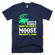 You Can Be Moose Funny T-Shirt