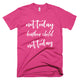 Not Today Heathen Child T-shirt