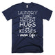 Laundry and dishes hugs and kisses mom life mother day t-shirt