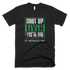 Shut Up Liver Youre Fine Funny St.Patricks Day T-Shirt