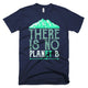 THERE IS NO PLANET B Earth Day T-Shirt