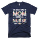 Floral The Best Kind Of Mom Raises A Nurse Mother Day T-Shirt