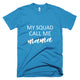 My Squad Calls Me Mama Mother Day T-Shirt