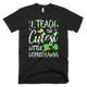 Teach The Cutest Leprechauns St. Patricks Day T-Shirt