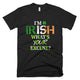 I'm Irish What's Your Excuse St Patricks Day T-Shirt