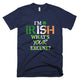 I'm Irish What's Your Excuse St Patricks Day T-Shirt