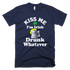 Kiss Me I'm Irish Drunk Whatever St Patricks Day T-Shirt