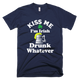 Kiss Me I'm Irish Drunk Whatever St Patricks Day T-Shirt