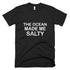 The ocean made me salty Graphic Tee Women T-Shirt