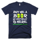 Buy Me A Beer My Birthday Is Here St. Patrick's Day T-Shirt