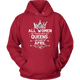 All Women Created Equal But Queens Are Born In April Birthday Hoodie - kittentee